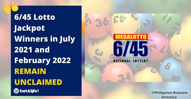 6/45 Lotto Jackpot Winners in July 2021 and February 2022 REMAIN UNCLAIMED
