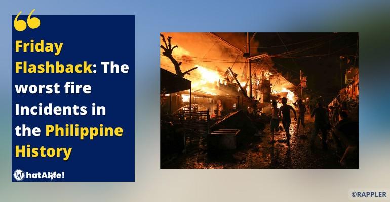 friday flashback 7 worst fire incidents in the philippine history