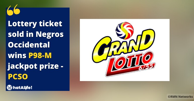 grand lotto 6 55 worth PHP 98 million grand prize was draw in negros occidental