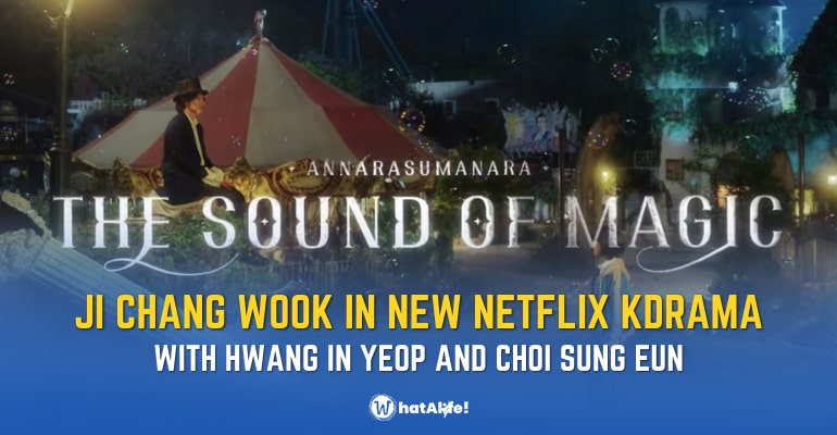 New K-Drama Alert: ‘The Sound of Magic’ starring Ji Chang Wook, Hwang In Yeop, and Choi Sung Eun