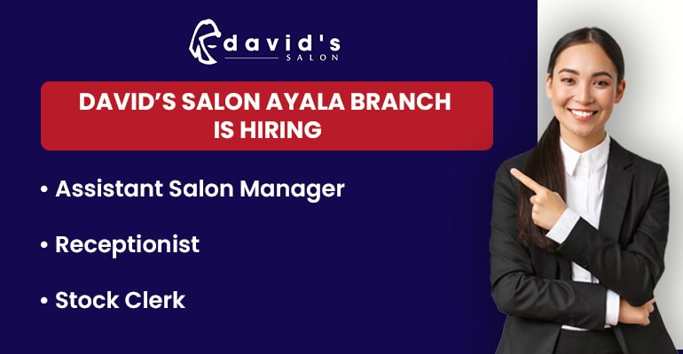 David’s Salon Ayala Branch is hiring!