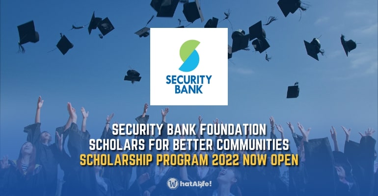 Security Bank Foundation Scholars for Better Communities Scholarship Program 2022 NOW OPEN