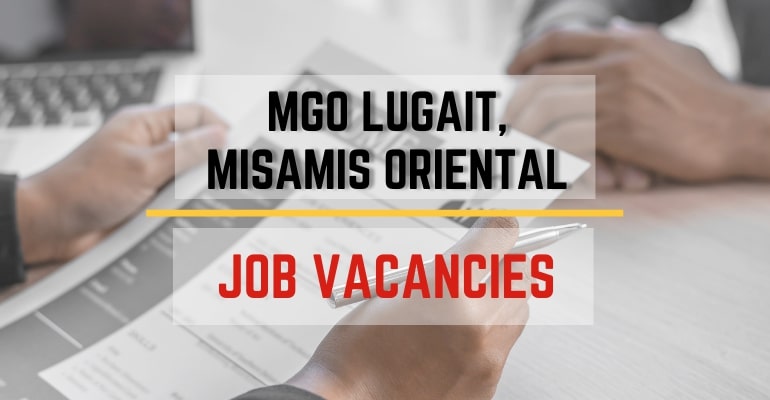 MGO LUGAIT, MISAMIS ORIENTAL  – Job Vacancies / Hiring Positions 2022