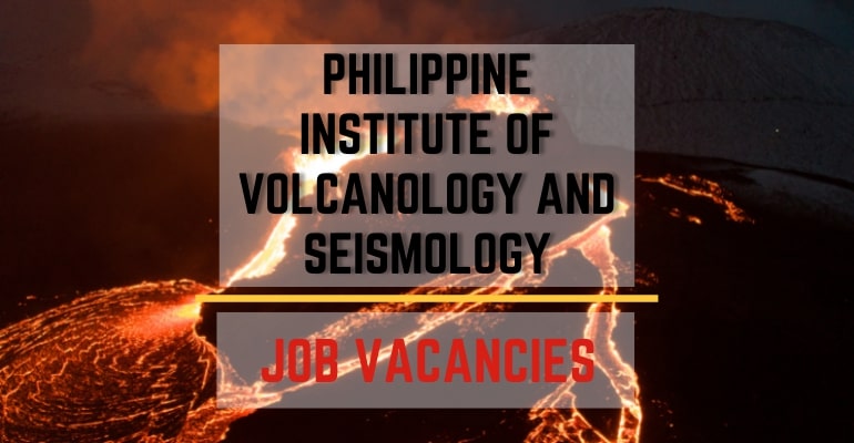 Philippine Institute of Volcanology and Seismology (PHIVOLCS) – Job Vacancies / Hiring Positions 2022