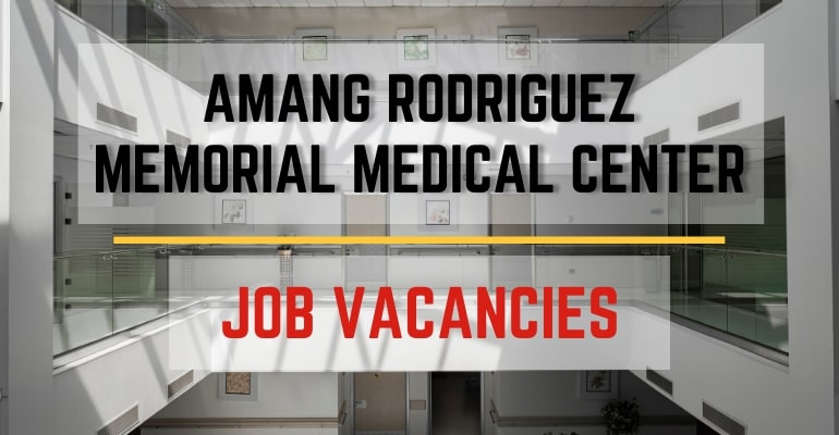 Amang Rodriguez Memorial Medical Center (ARMMC) – Job Vacancies / Hiring Positions 2022