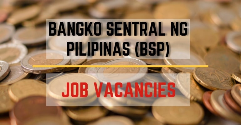 Bangko Sentral ng Pilipinas (BSP) – Job Vacancies / Hiring Positions 2022