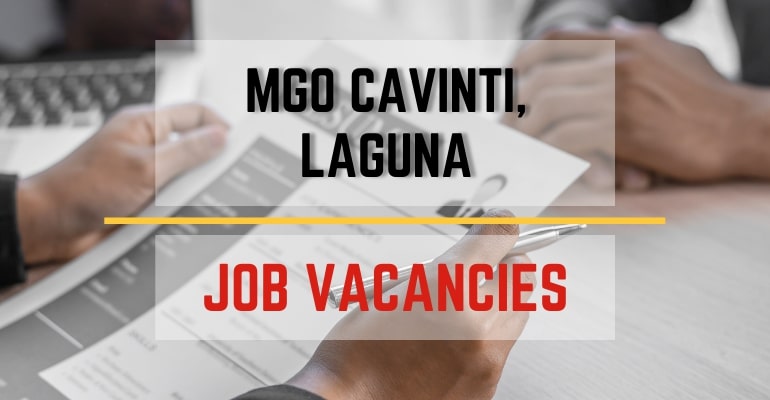 MGO CAVINTI, LAGUNA  – Job Vacancies / Hiring Positions 2022