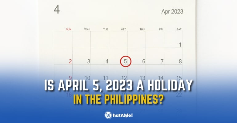 Is April 5, 2023, a holiday in the Philippines?