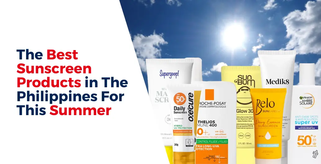 The Best Sunscreen Products in The Philippines For This Summer