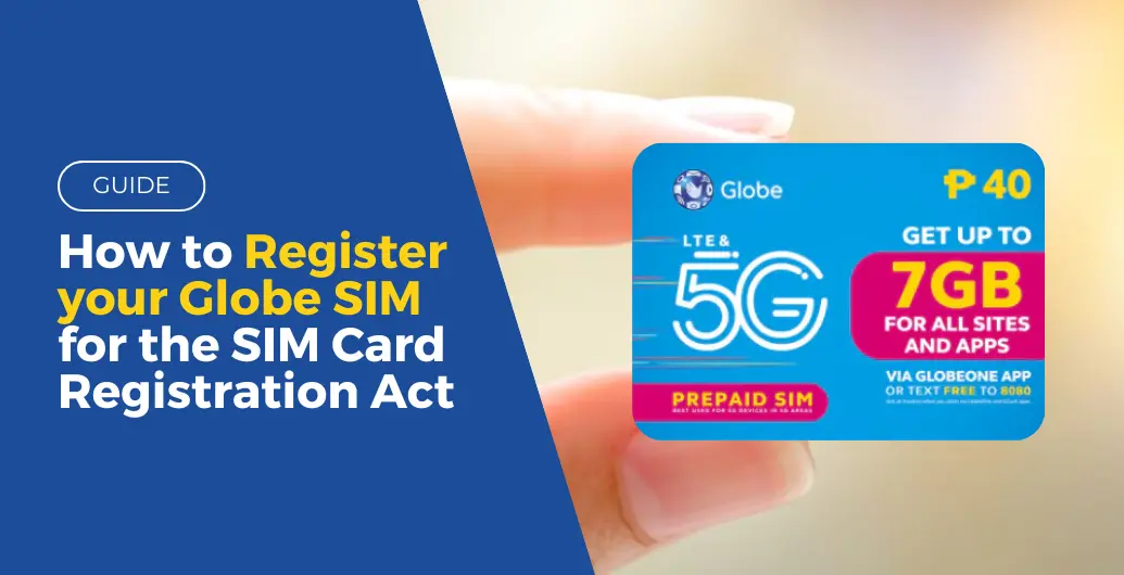 GUIDE: How to Register your Globe SIM for the SIM Card Registration Act?