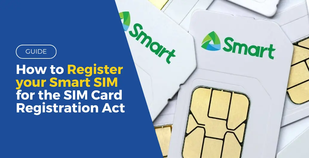 GUIDE: How to Register your Smart SIM for the SIM Card Registration Act?