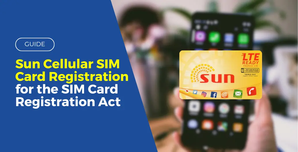 Sun Cellular SIM Card Registration for the SIM Card Registration Act