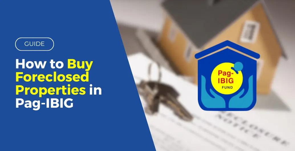 GUIDE: How to Buy Foreclosed Properties in Pag-IBIG?