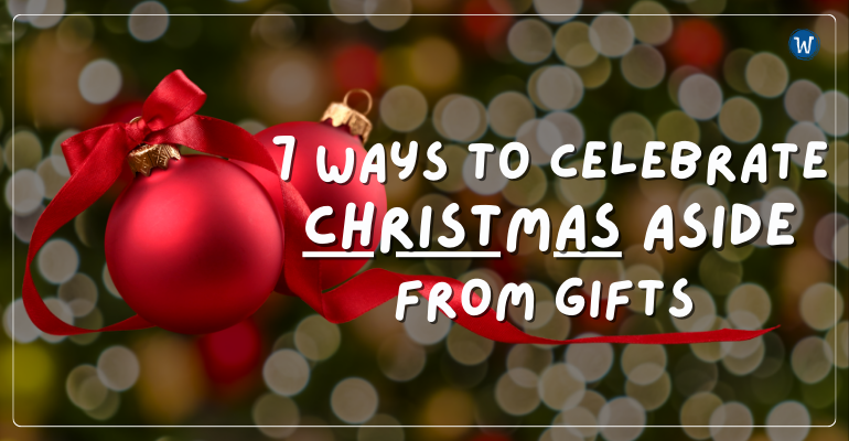 7 Ways to Celebrate Christmas aside from Gifts