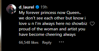 "My forever princess now Queen.. we don’t see each other but know I love u n I’m always here no showbiz proud of the woman and artist you have become cheering always,"