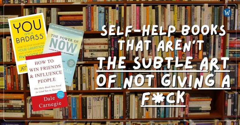 Self-help Books that aren’t The Subtle Art of Not Giving a F*ck