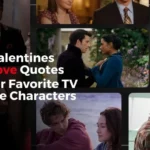 20 valentines love quotes from your favorite tv and movie characters