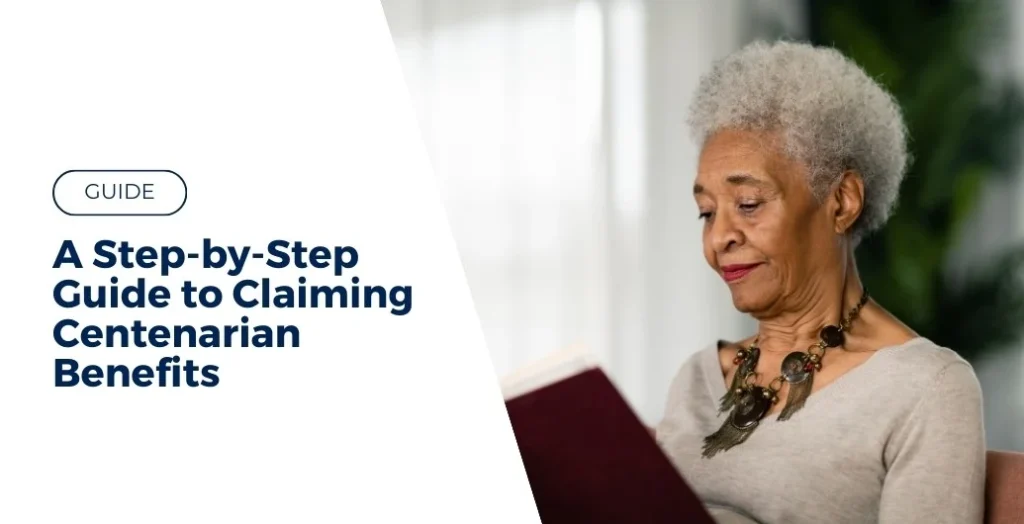 a step by step guide to claiming centenarian benefits