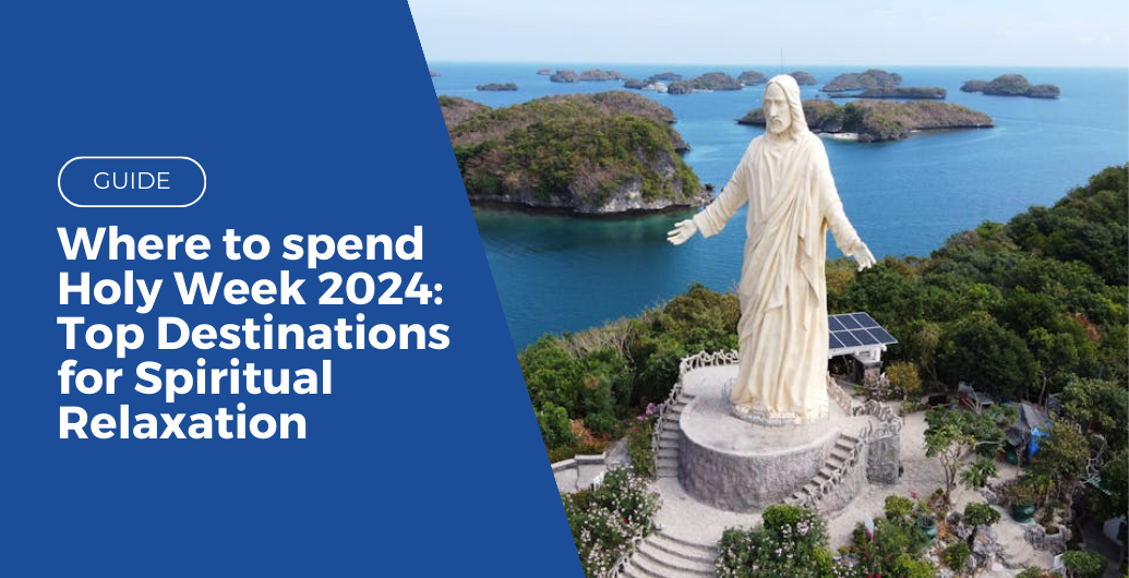 where to spend holy week 2024 destinations for spiritual relaxation