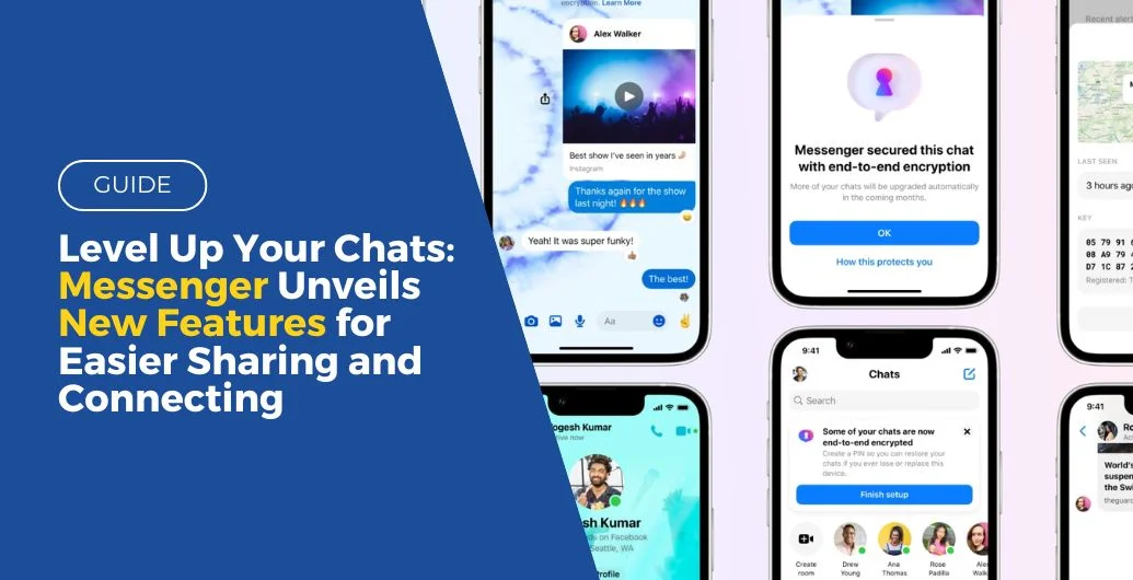 Level Up Your Chats: Messenger Unveils New Features for Easier Sharing and Connecting