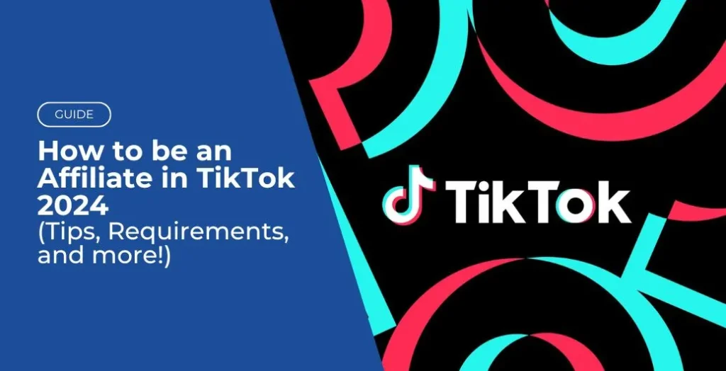 how to be an affiliate in tiktok 2024 tips requirements and more