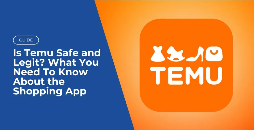 Is Temu Safe and Legit? Here’s What You Need To Know!
