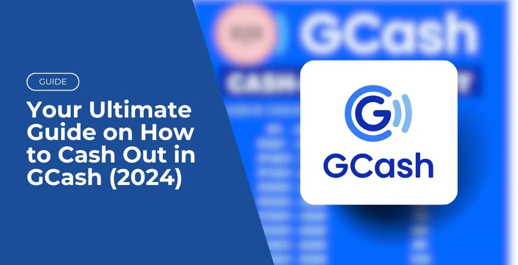 Your Ultimate Guide on How to Cash Out in GCash (2024)
