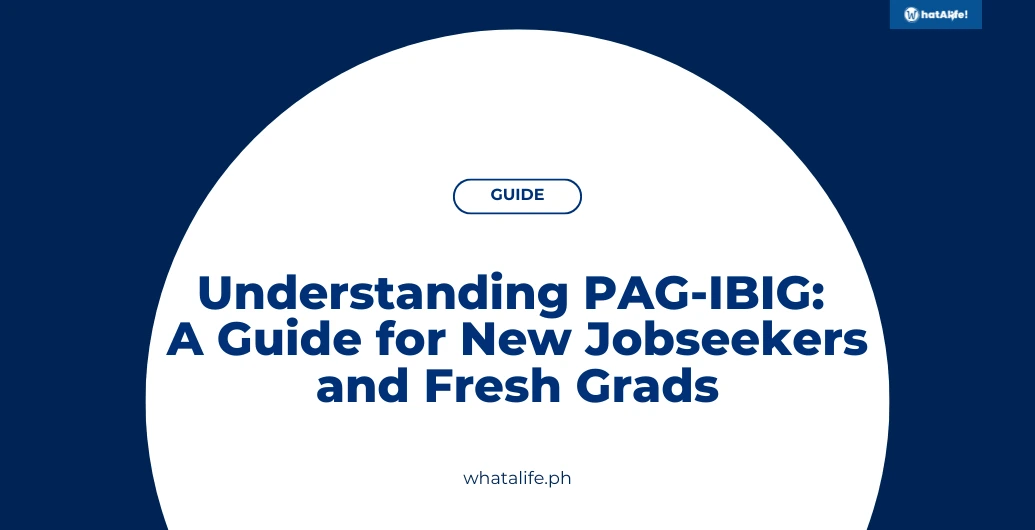 Understanding PAG-IBIG: A Guide for New Jobseekers and Fresh Grads