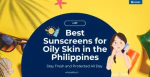best-sunscreens-for-oily-skin-in-the-philippines-stay-fresh-and-protected-all-day